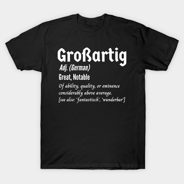 German Deutsch Great Großartig Definition T-Shirt by Time4German